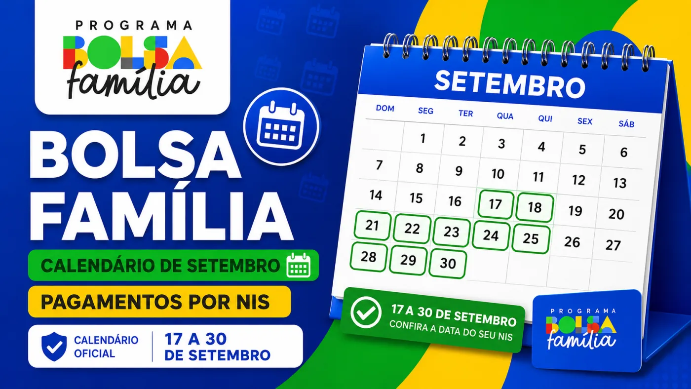 Pagamentos do Bolsa Família de setembro começam no dia 17 e seguem até 30 de setembro, conforme o final do NIS.
