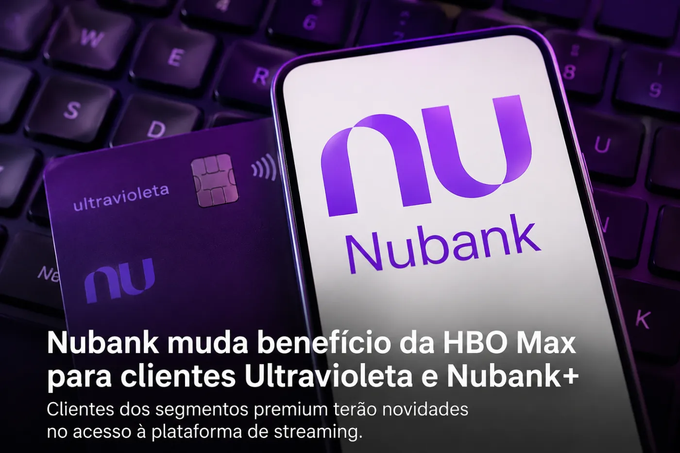 Clientes Ultravioleta e Nubank+ terão novas regras para acessar a HBO Max pelo aplicativo.